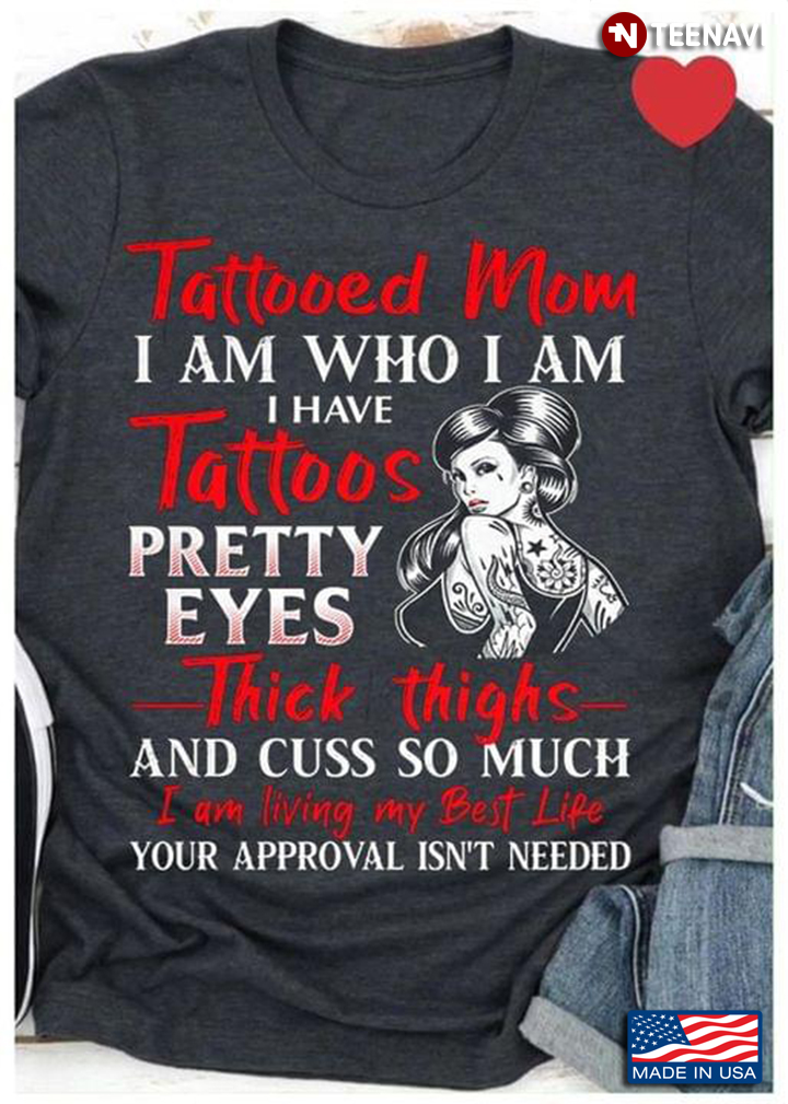 Tattooed Mom I Am Who I Am I Have Tattoos Pretty Eyes Thick Thighs for Mother's Day