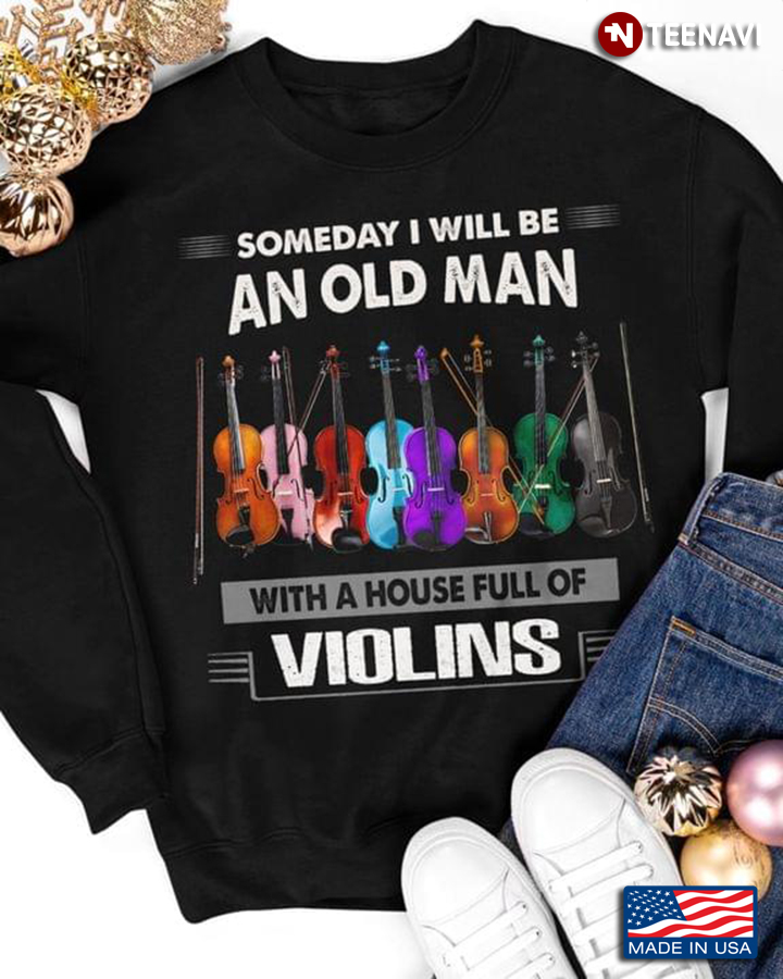Someday I Will Be An Old Man With A House Full Of Violins