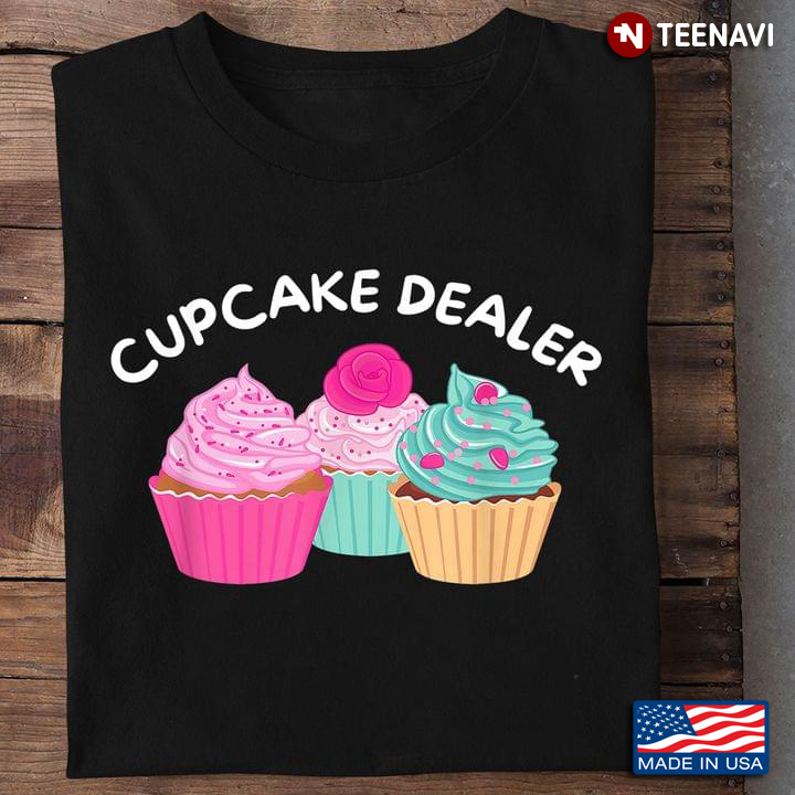 Cupcake Dealer Funny Baking for Cupcake Lover