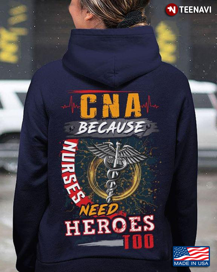 CNA Because Nurses Need Heroes Too