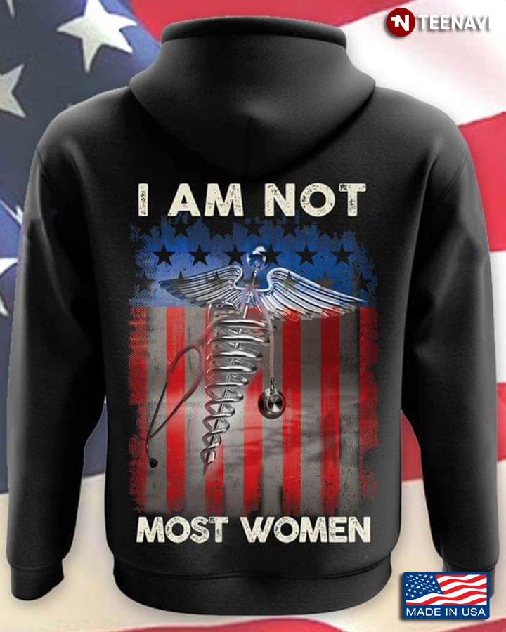 I Am Not Most Women Nurse American Flag Caduceus And Stethoscope