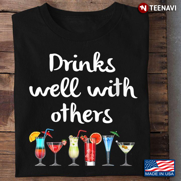 Drinks Well With Others Funny Drinking