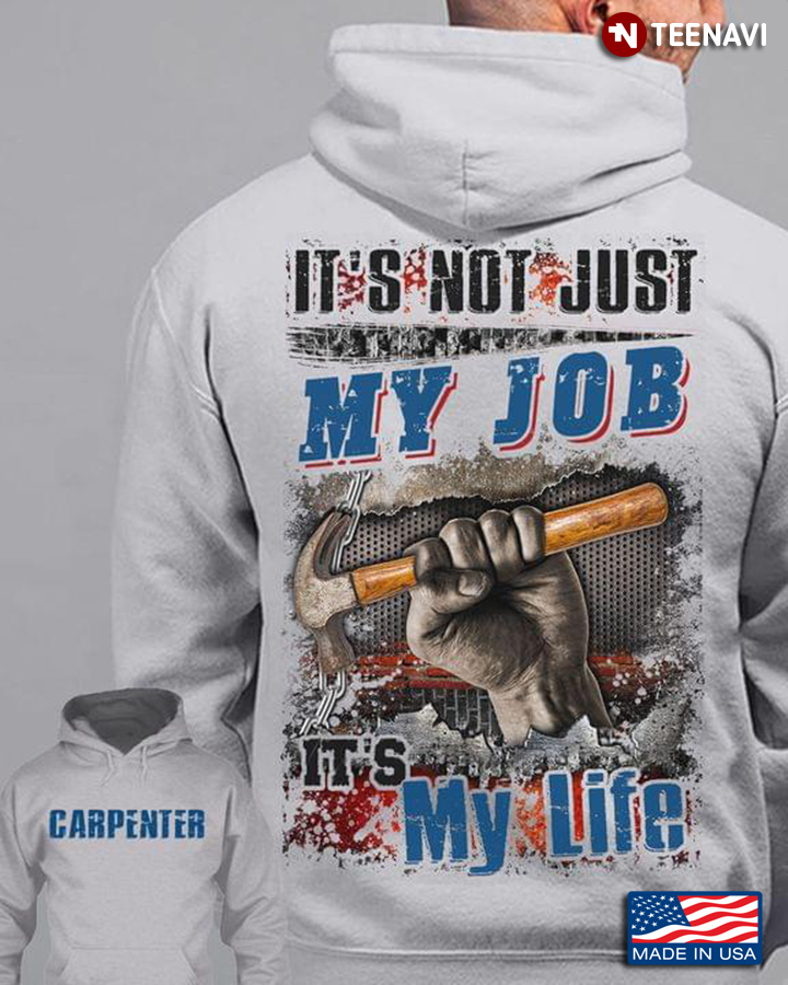 Carpenter It's Not Just My Job It's My Life