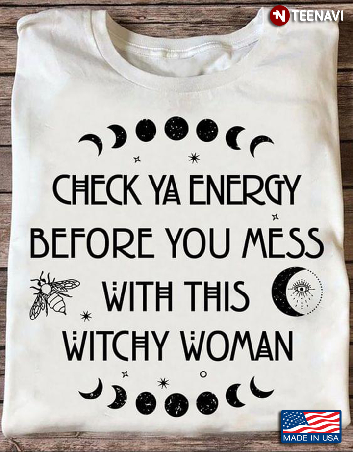 Check Ya Energy Before You Mess With This Witchy Woman for Halloween T-Shirt