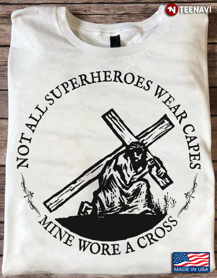 Not All Superheroes Wear Capes Mine Wore A Cross for Christian
