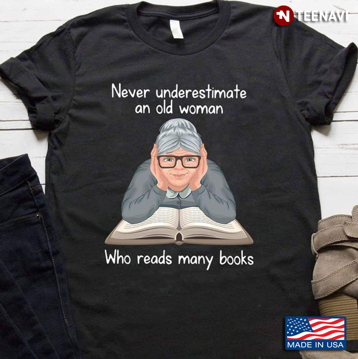 Never Underestimate An Old Woman Who Reads Many Books for Book Lover