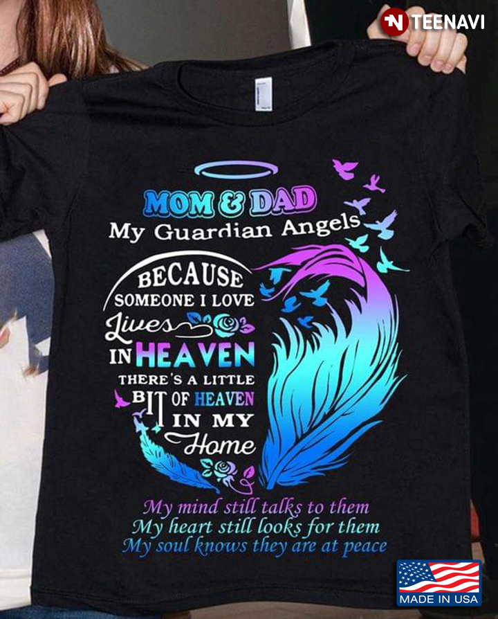 Mom And Dad My Guardian Angels Because Someone I Love Lives In Heaven There's A Little Bit Of Heaven