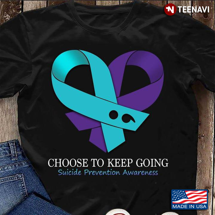Choose To Keep Going Suicide Prevention Awareness