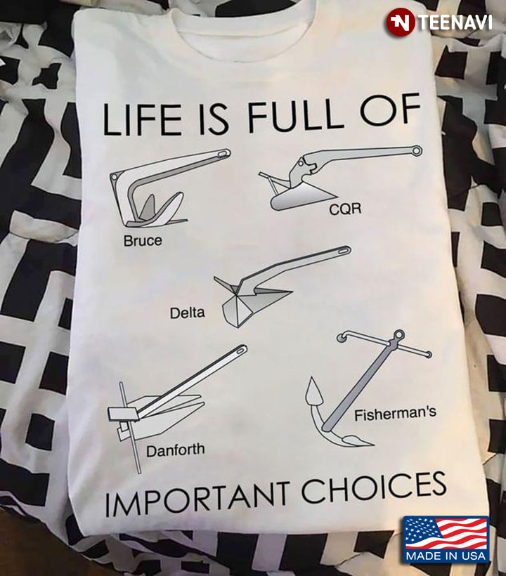 Life Is Full Of Important Choices Boat Anchor