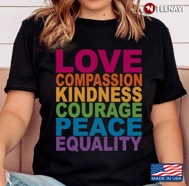 Love Campassion Kindness Courage Peace Equality