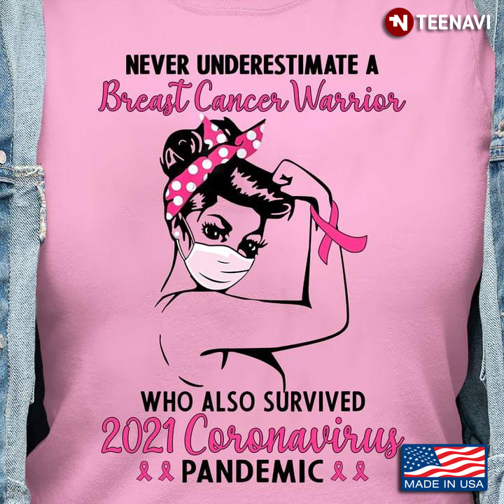 Never Underestimate A Breast Cancer Warrior Who Also Survived 2021 Coronavirus Pandemic