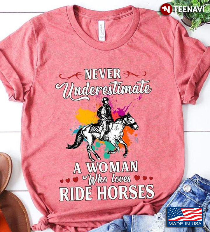 Never Underestimate A Woman Who Loves Ride Horses Colorful Verizon