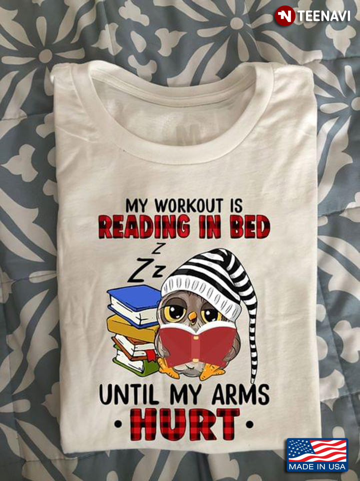 Owl Reading Book My Workout Is Reading In Bed Until My Arms Hurt
