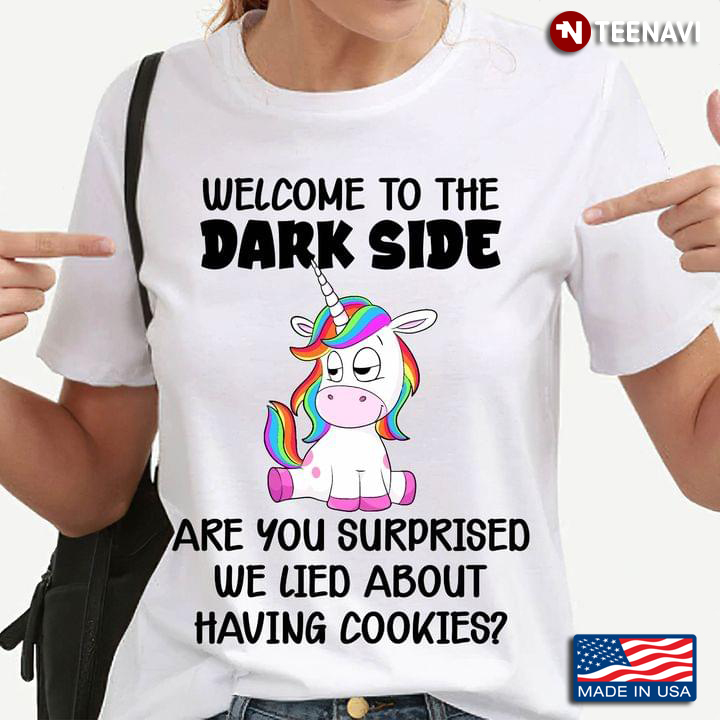 Unicorn Welcome To The Dark Side Are You Surprised Funny Humor Printing