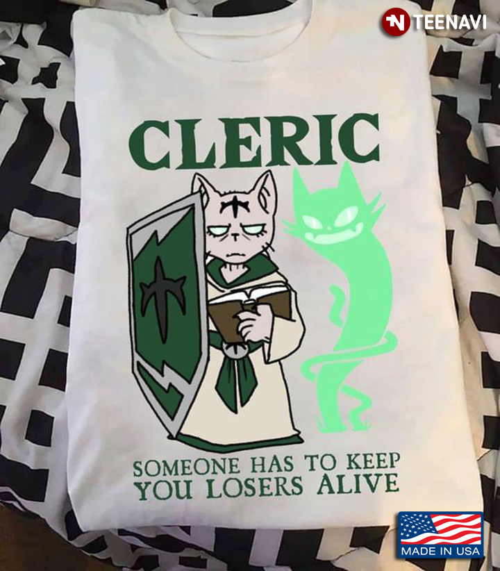 Cleric Someone Has To Keep You Losers Alive