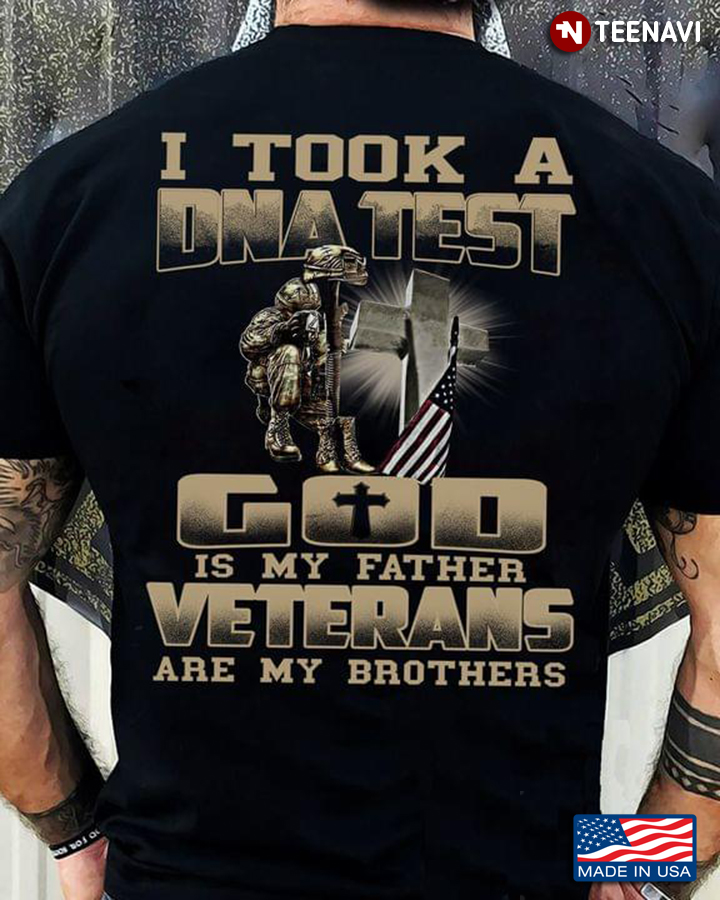 I Took A DNA Test And God Is My Father Veterans Are My Brothers Proud American Flag Christian