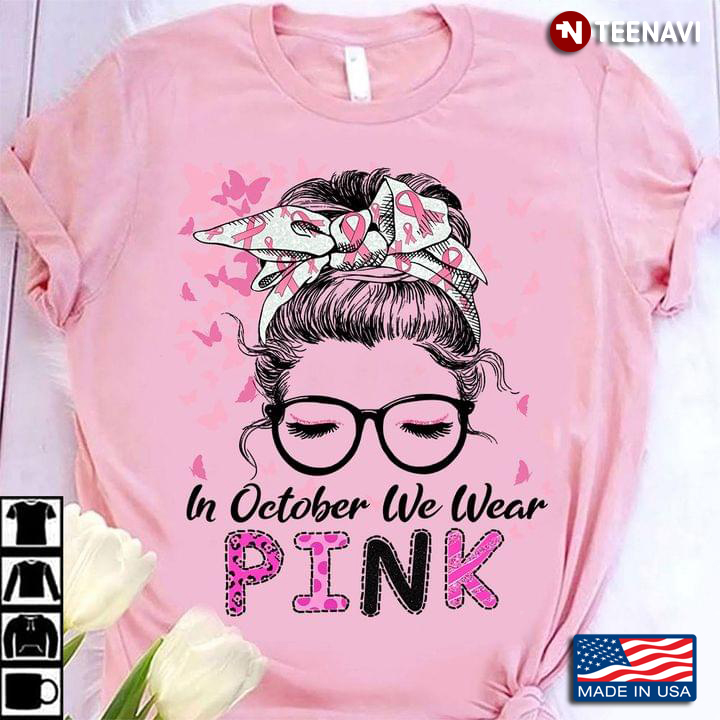 Messy Bun Girl Breast Cancer In October We Wear Pink Ribbon And Version