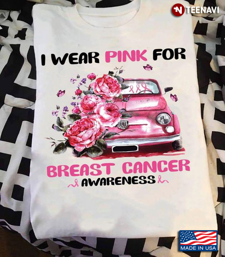 I Wear Pink For Breast Cancer Awareness Pink Car Flowers