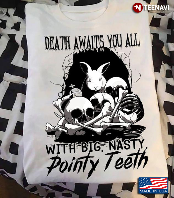 Death Awaits You All With Big Nasty Pointy Teeth Rabbit Skull