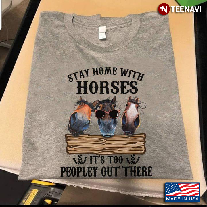 Stay Home With Horses It’s Too Peopley Out There