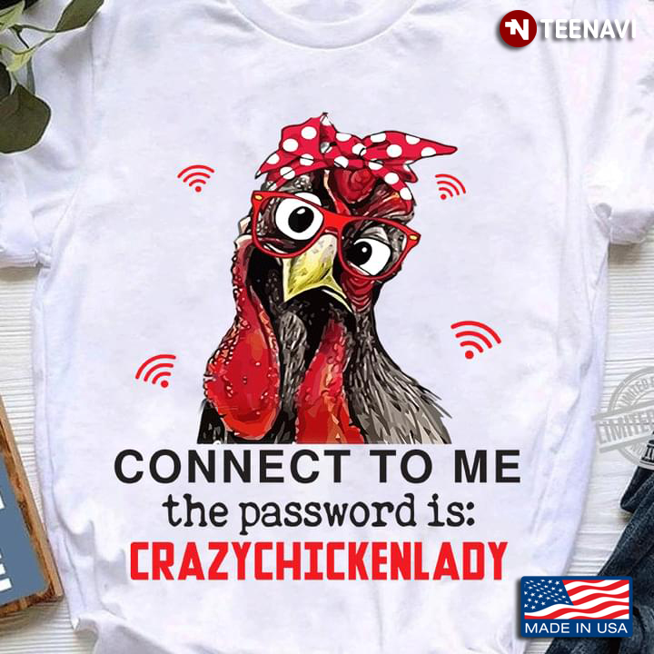 Chicken Connect To Me The Password Is Crazychickenlady