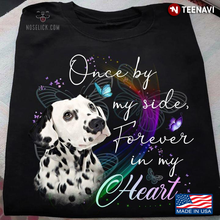 Dalmatian Once By My Side Forever In My Heart for Dog Lover