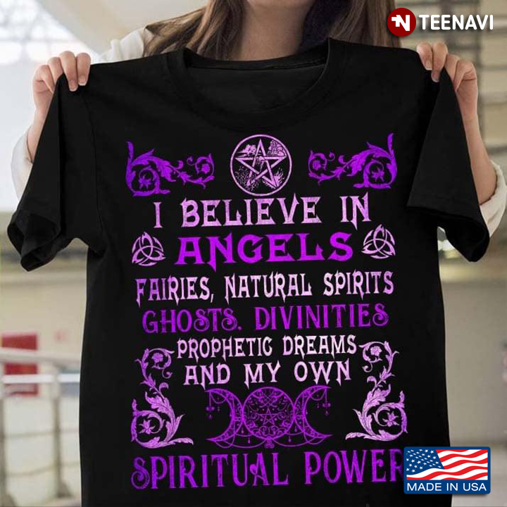 I Believe In Angels Ghosts Divinites Spiritual Power