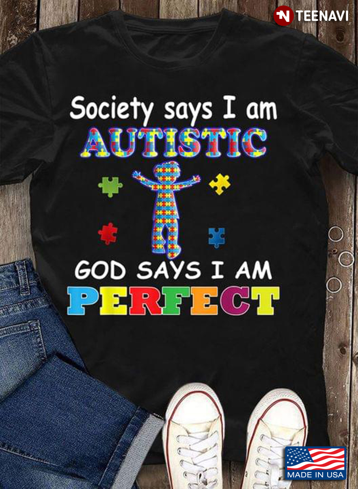 Society Says I Am Autistic God Says I Am Perfect Autism