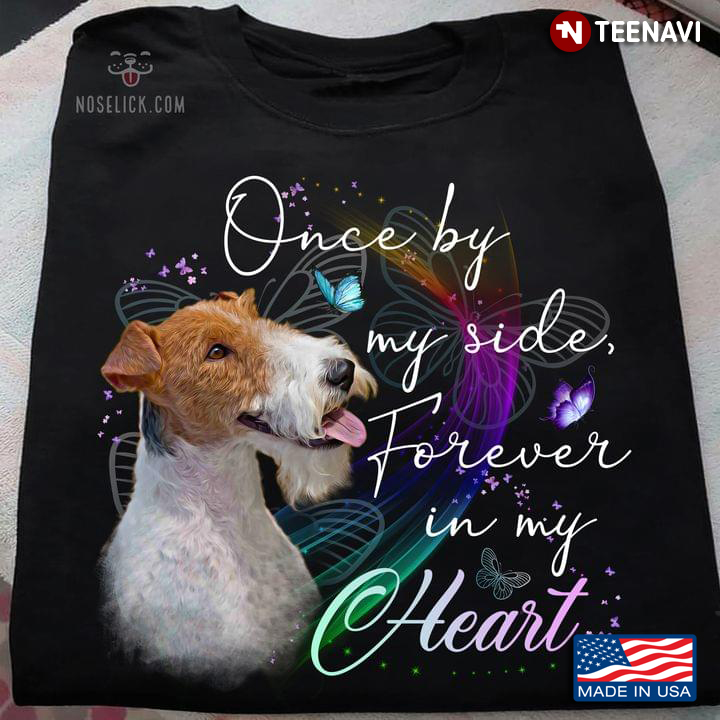 Wire Fox Terrier Once By My Side Forever In My Heart for Dog Lover
