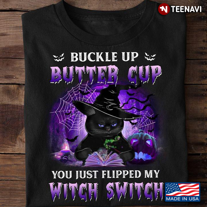 Buckle Up Buttercup You Just Flipped My Witch Switch Black Cat Witch