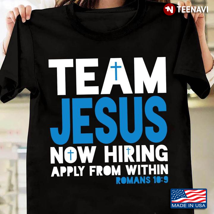 Team Jesus Now Hiring Apply From Within Romans 10:9 Christian