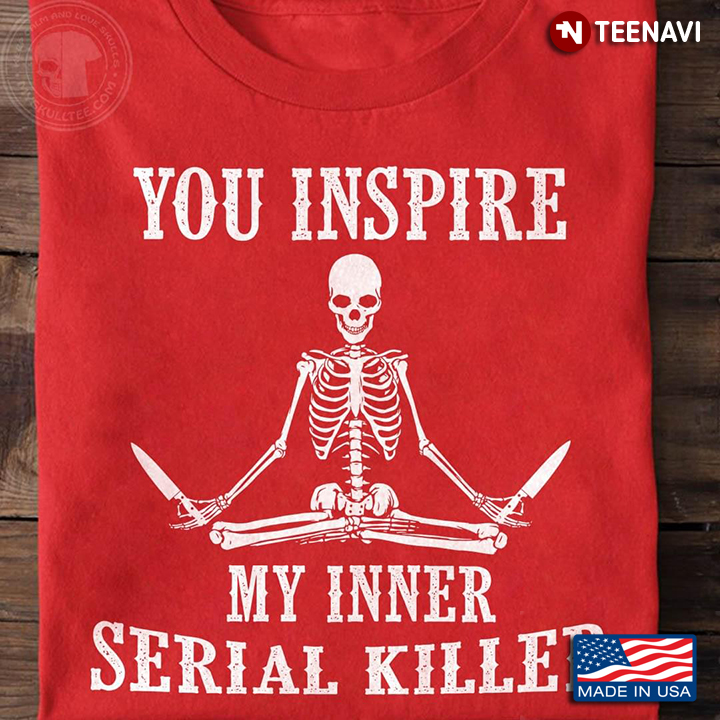 Yoga Skeleton You Inspire My Inner Serial Killer
