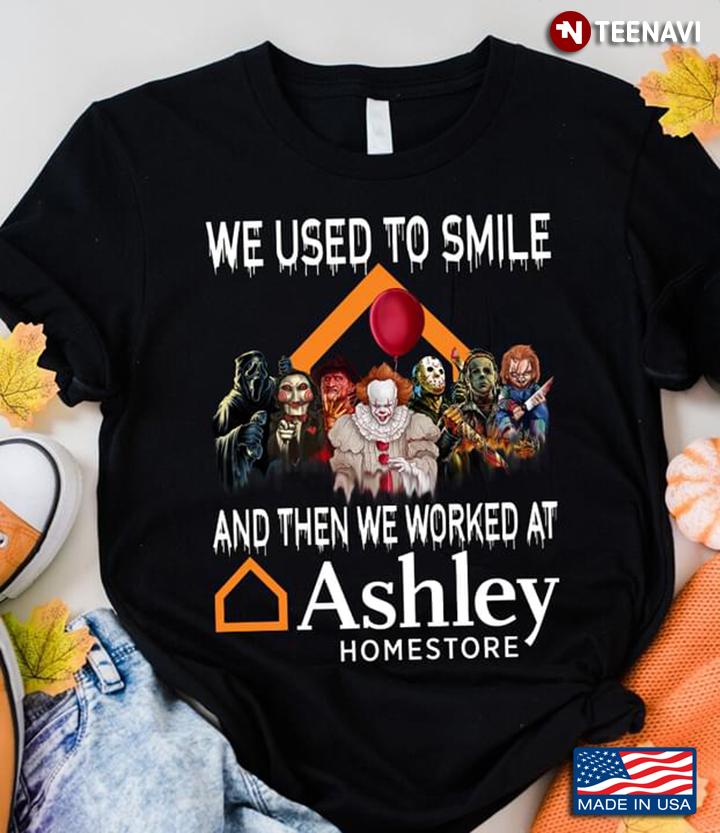 Horror Movie Character We Used To Smile And Then We Worked At Ashley Homestore Happy Halloween