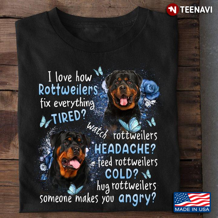 I Love How Rottweilers Fix Everything Tried Watch Rottweilers Headache Feed Rottweilers Cold