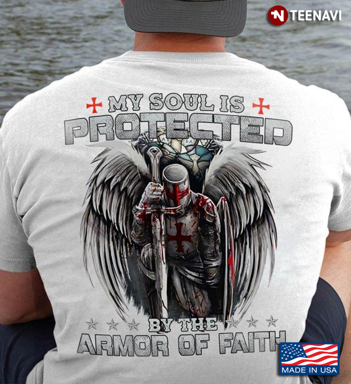 My Soul Is Protected By The Armor Of Faith