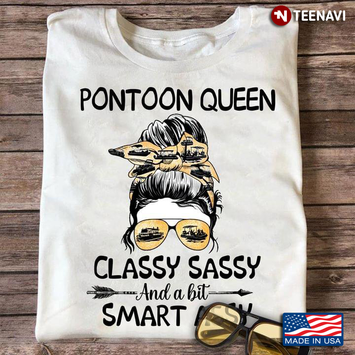 Pontoon Queen Classy Sassy And A Bit Smart Assy Funny Lake