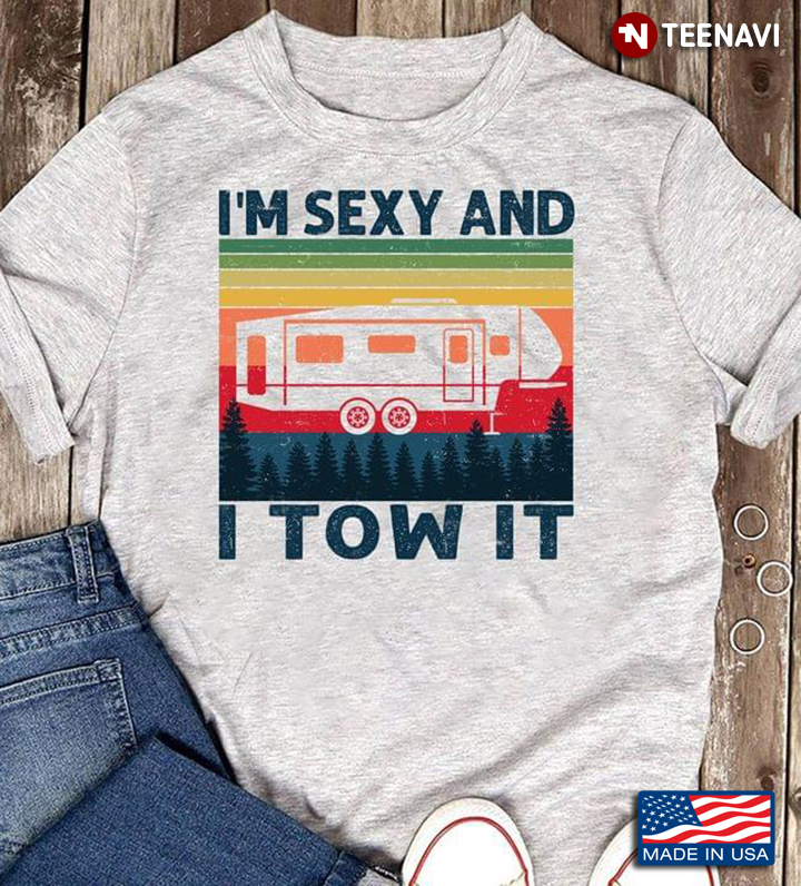 I’m Sexy And I Tow It Caravan Camping Rv
