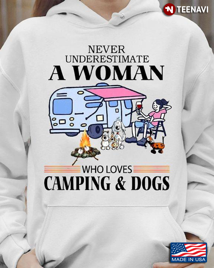 Never Underestimate A Woman Who Loves Camping And Dogs