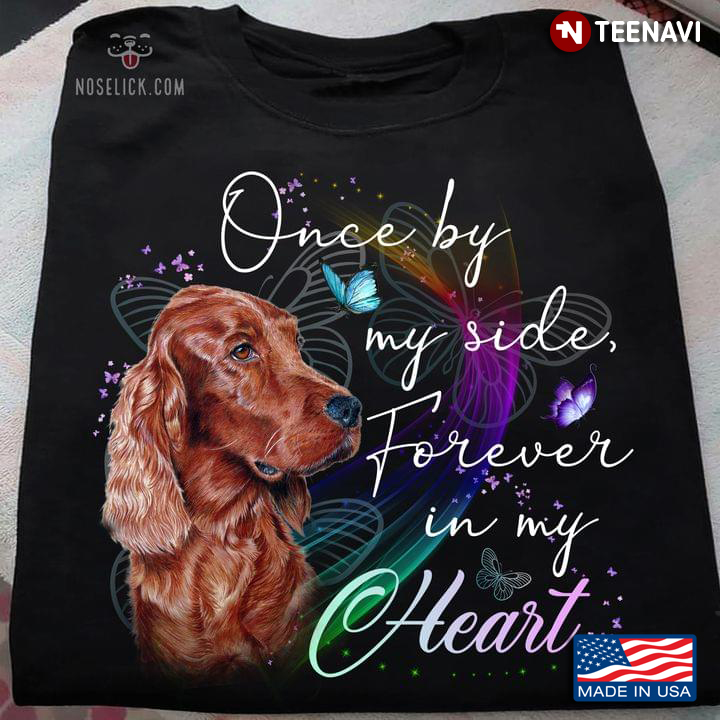 Bardonhill Irish Setters Once By My Side Forever In My Heart For Dog Lover