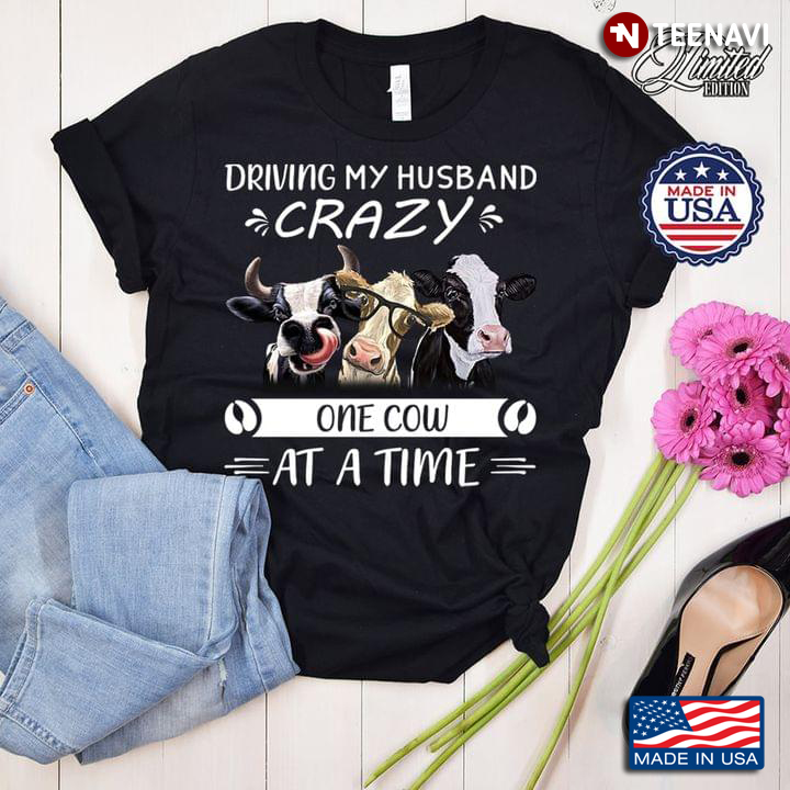 Driving My Husband Crazy One Cow At A Time Funny Cows
