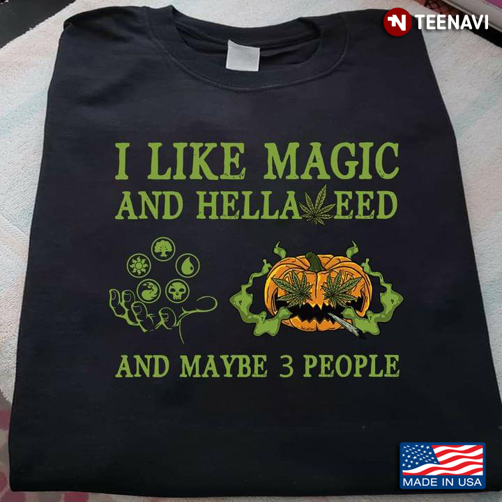 I Like Magic And Hella Weed And Maybe 3 People