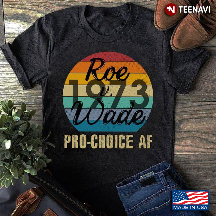 Vintage Protect Roe V Wade 1973 Pro Choice Women Empowerment