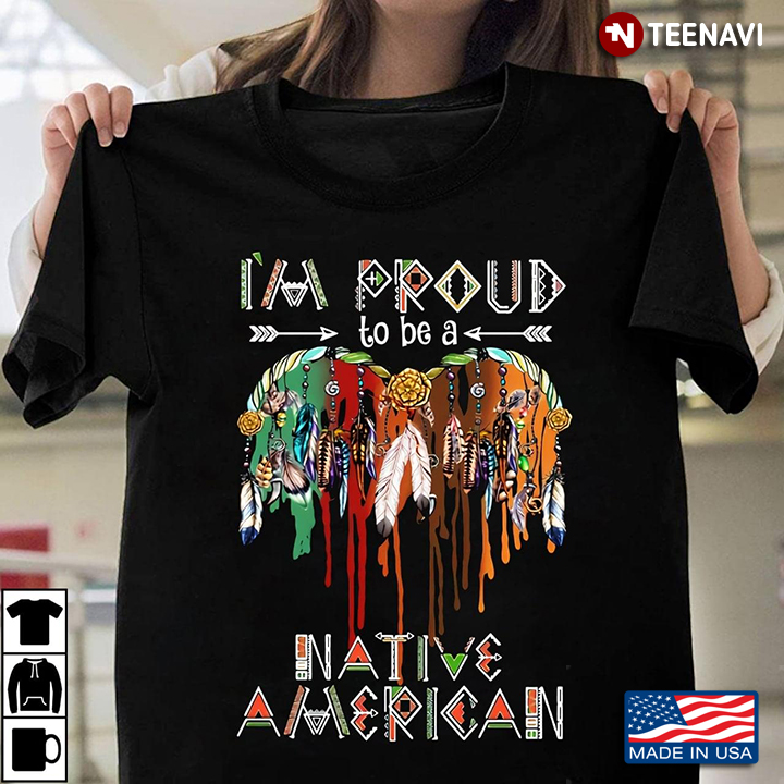 I’m Proud To Be A Native American
