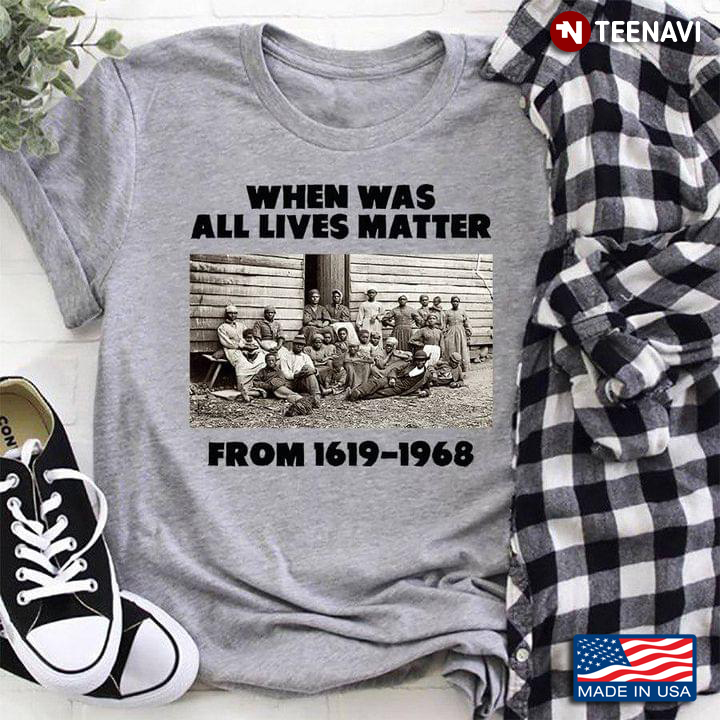 Where Was All Lives Matter From 1619-1968