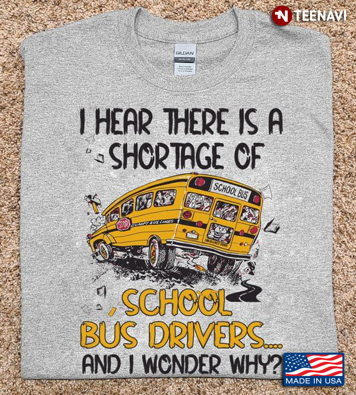 I Hear There Is A Shortage Of School Bus Driver And I Wonder Why