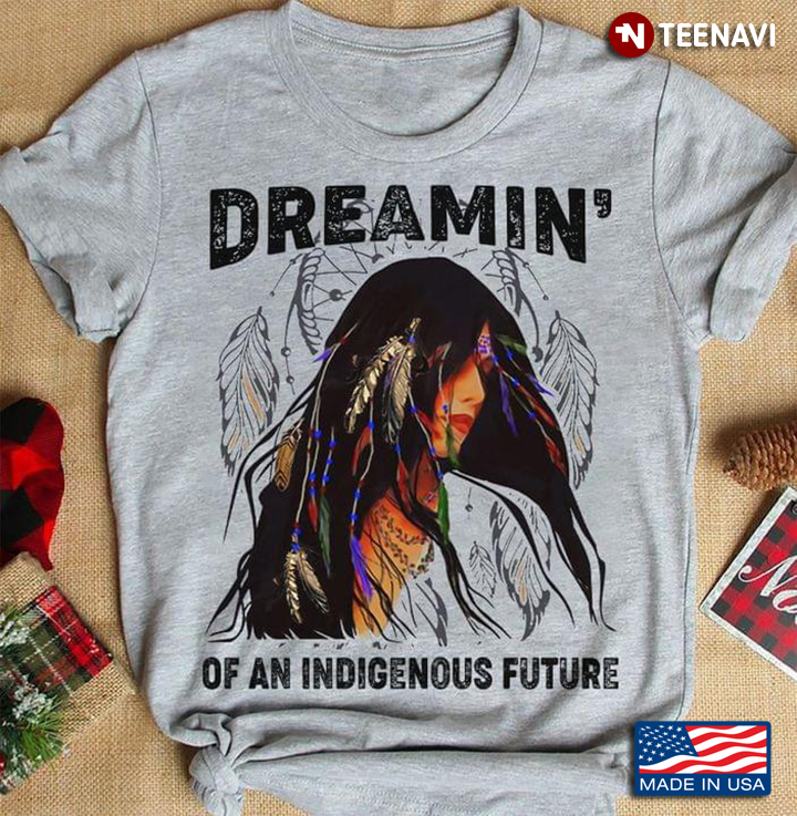 Native American Dreamin’ Of An Indigenous Future