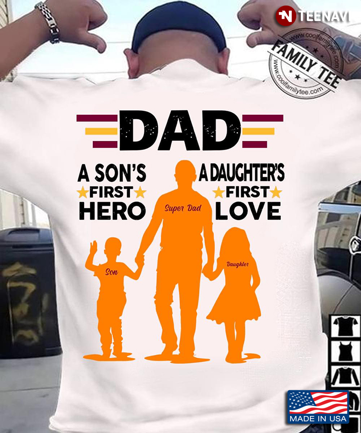 Dad A Son’s First Hero A Daughter’s First Love Father’s Day