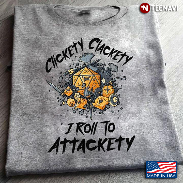 Clickety Clackety I Roll To Attackety
