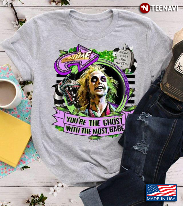 Funny Beetlejuice You’re The Ghost With The Most Babe Halloween Gift