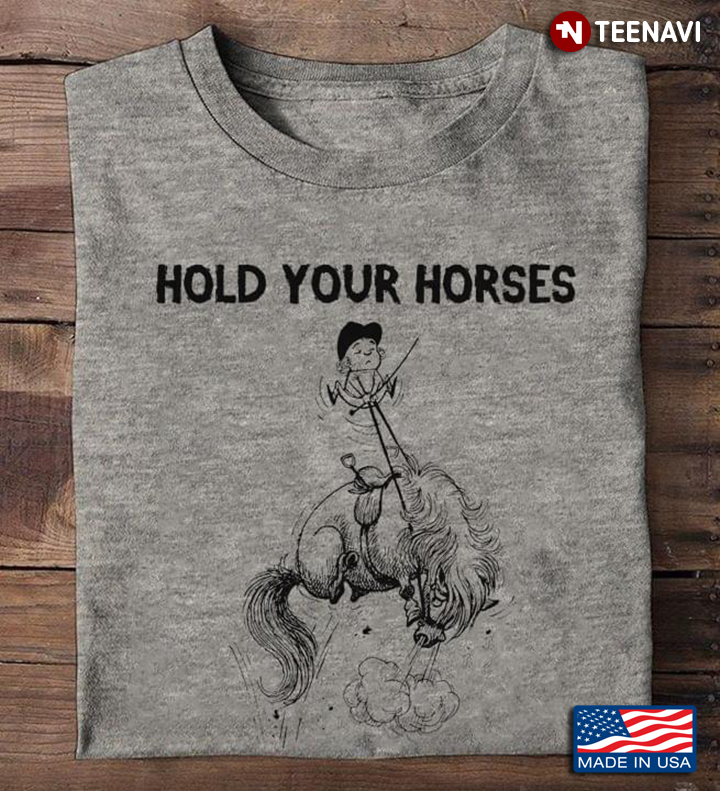 Hold Your Horses Gift For Horse Lover
